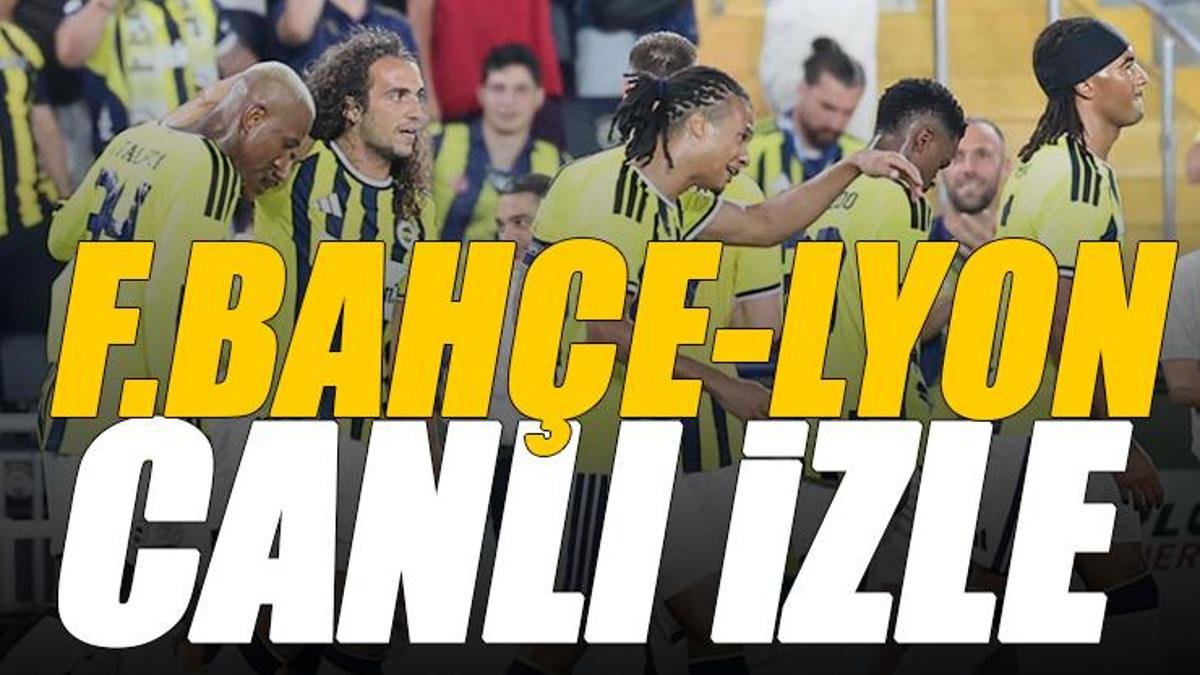 Fenerbahçe - Olympique Lyon maçı canlı izle | FB LYON maçı şifresiz (UEFA Şampiyonlar Ligi maçı canlı yayın)