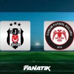 🚨 MUHTEMEL 11'LER| Beşiktaş - Çorum FK maçı ne zaman, saat kaçta, hangi kanalda?