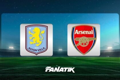 CANLI| Aston Villa - Arsenal (Premier Lig)