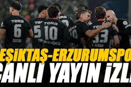 Beşiktaş - Erzurumspor maçı canlı izle | BJK ERZURUM maçı şifresiz (Süper Lig maçı canlı yayın)