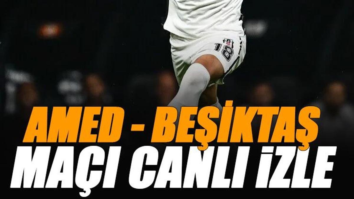 🚨 Amed - Beşiktaş maçı canlı izle | AMED BJK maçı şifresiz (Süper Lig canlı yayın)