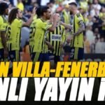 Aston Villa - Fenerbahçe maçı canlı izle | Şampiyonlar Ligi maçı şifresiz yayın