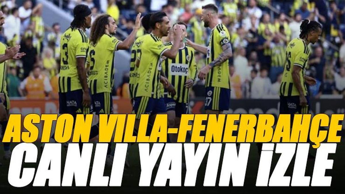 Aston Villa - Fenerbahçe maçı canlı izle | Şampiyonlar Ligi maçı şifresiz yayın