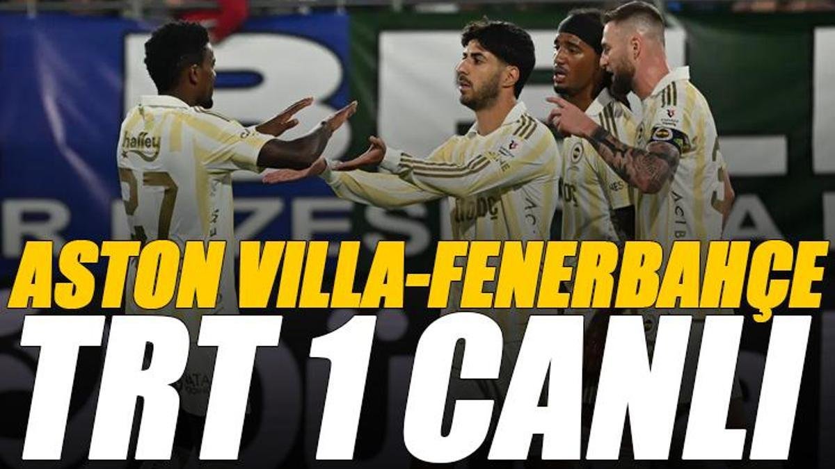 🚨 Aston Villa - Fenerbahçe maçı TRT 1 canlı izle | TRT 1 en güncel frekans bilgileri
