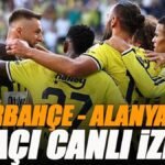 🚨 Fenerbahçe - Alanyaspor maçı canlı izle | FB ALANYA maçı şifresiz (Süper Lig maçı canlı yayın)